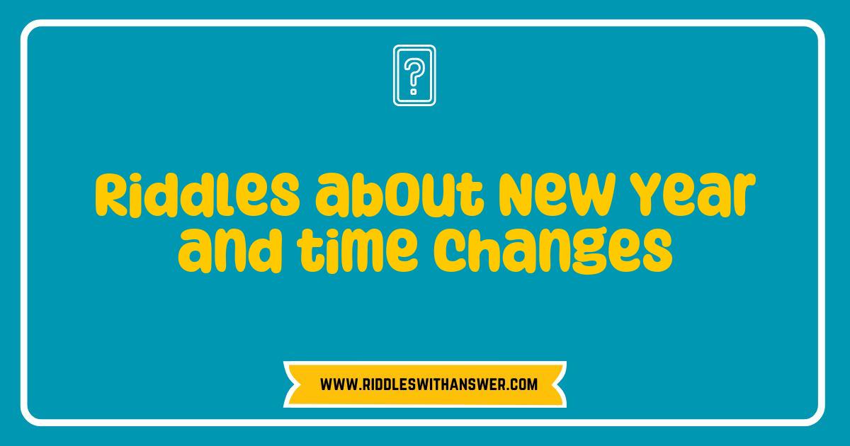 Best Riddles About New Year and Time Changes to Challenge Your Mind Best Riddles About New Year and Time Changes to Challenge Your Mind