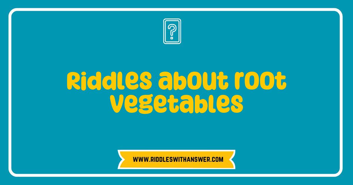 Best Riddles About Root Vegetables That Will Challenge Your Mind and Tickles Your Taste Buds Best Riddles About Root Vegetables That Will Challenge Your Mind and Tickles Your Taste Buds