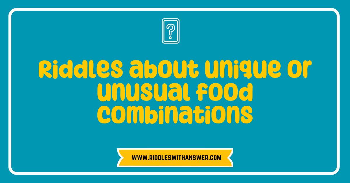 Best Riddles About Unique Food Combinations That Will Surprise Your Taste Buds Best Riddles About Unique Food Combinations That Will Surprise Your Taste Buds