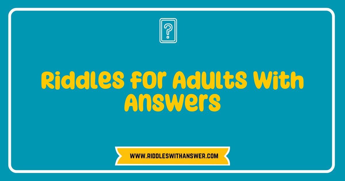 Best Riddles for Adults with Answers Unleash Your Inner Genius with These Mind-Bending Challenges Best Riddles for Adults with Answers Unleash Your Inner Genius with These Mind-Bending Challenges