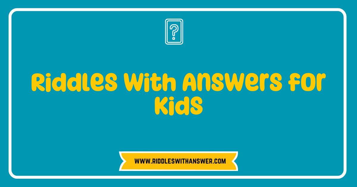 Best Riddles with Answers for Kids Fun and Engaging Brain Teasers to Challenge Young Minds Best Riddles with Answers for Kids Fun and Engaging Brain Teasers to Challenge Young Minds