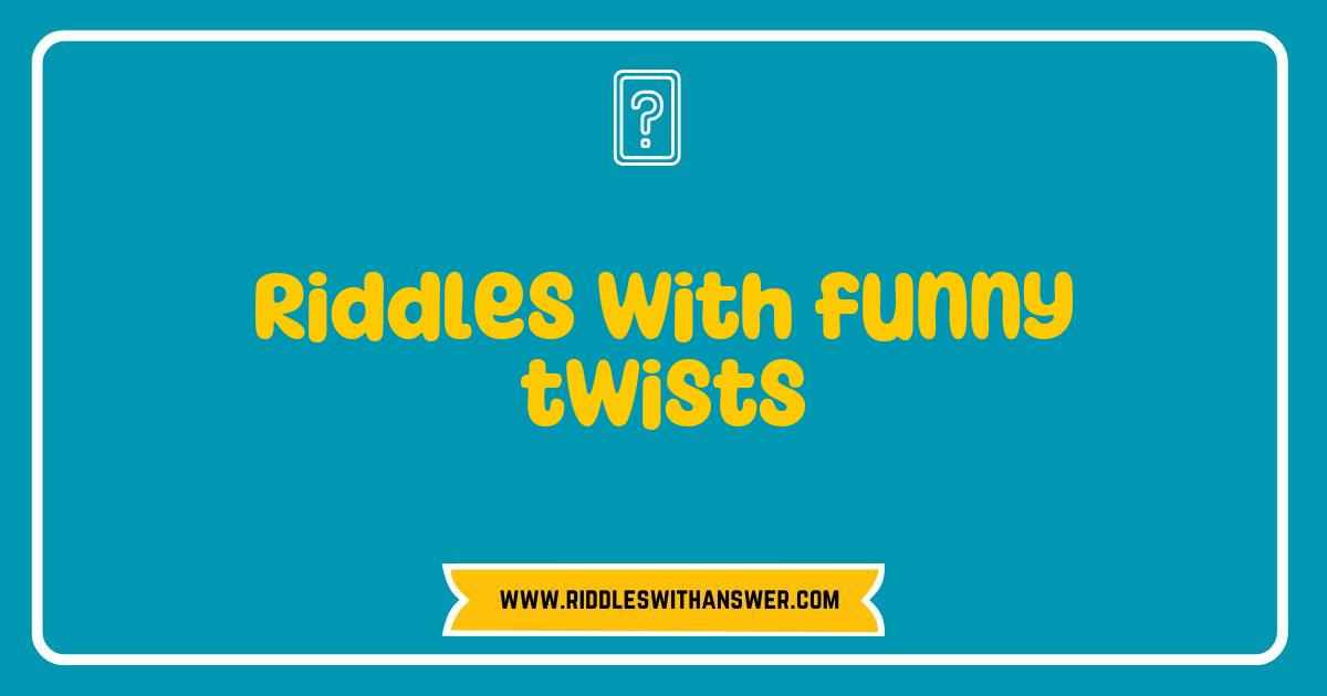 Best Riddles with Funny Twists That Will Make You Laugh Out Loud Best Riddles with Funny Twists That Will Make You Laugh Out Loud