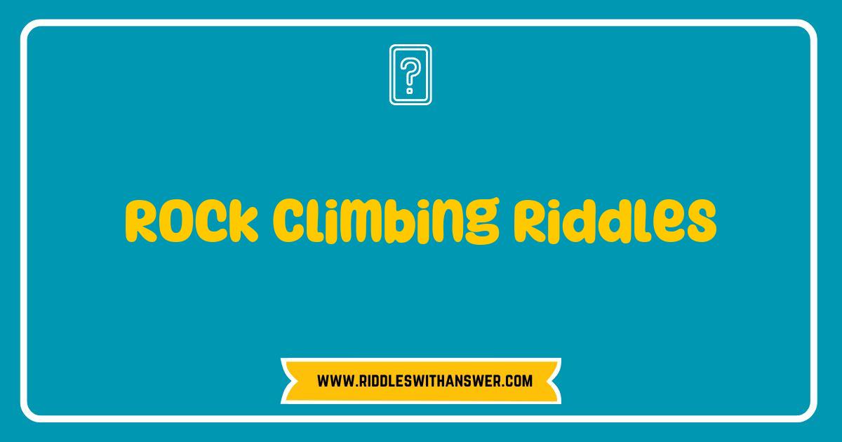 Best Rock Climbing Riddles That Will Challenge Your Skills and Make You Laugh Best Rock Climbing Riddles That Will Challenge Your Skills and Make You Laugh