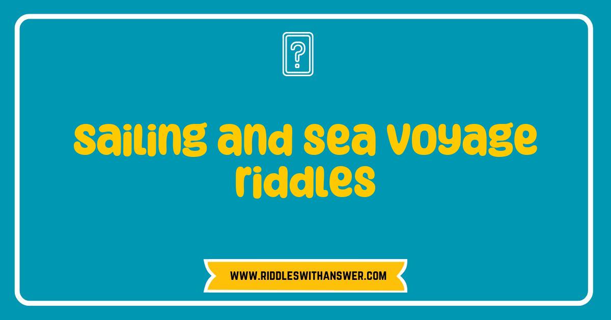 Best Sailing and Sea Voyage Riddles That Will Challenge Your Nautical Knowledge Best Sailing and Sea Voyage Riddles That Will Challenge Your Nautical Knowledge