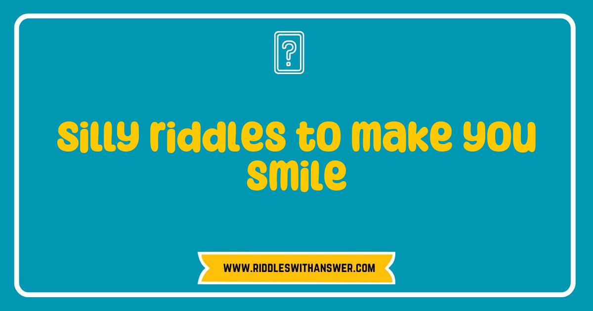 Best Silly Riddles to Make You Smile and Boost Your Mood Best Silly Riddles to Make You Smile and Boost Your Mood