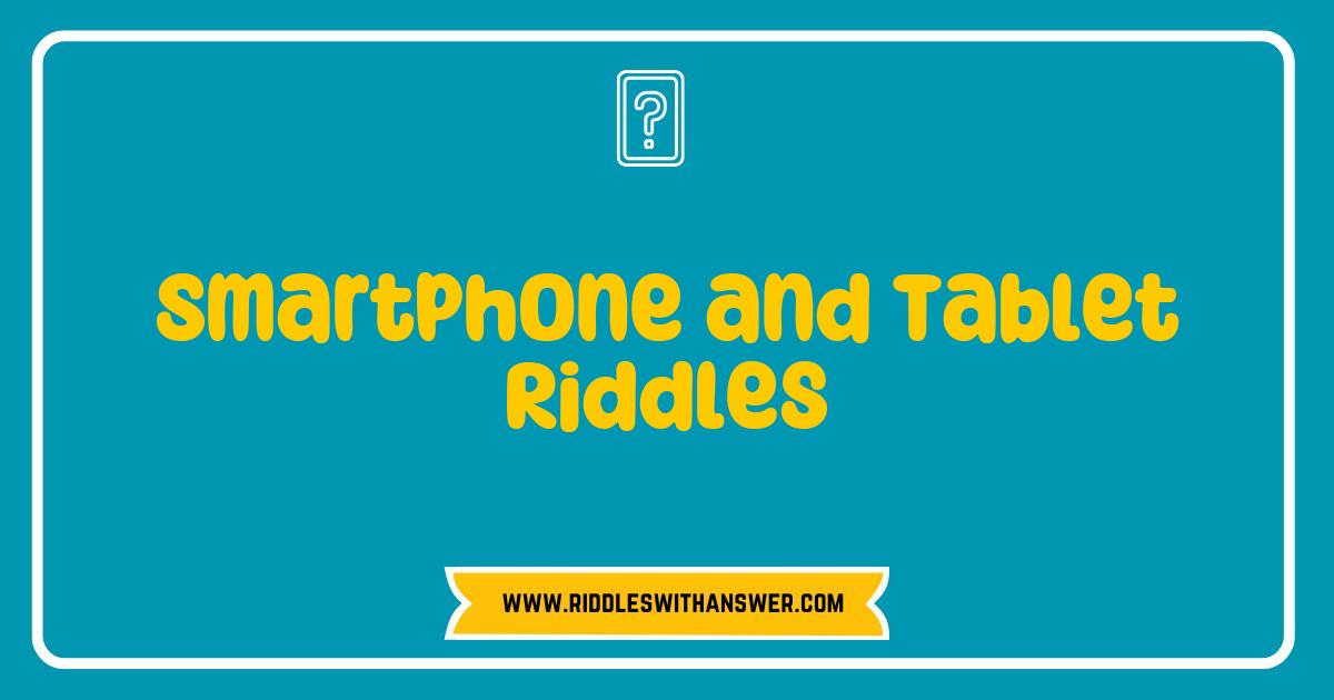 Best Smartphone and Tablet Riddles That Will Challenge Your Brain Best Smartphone and Tablet Riddles That Will Challenge Your Brain