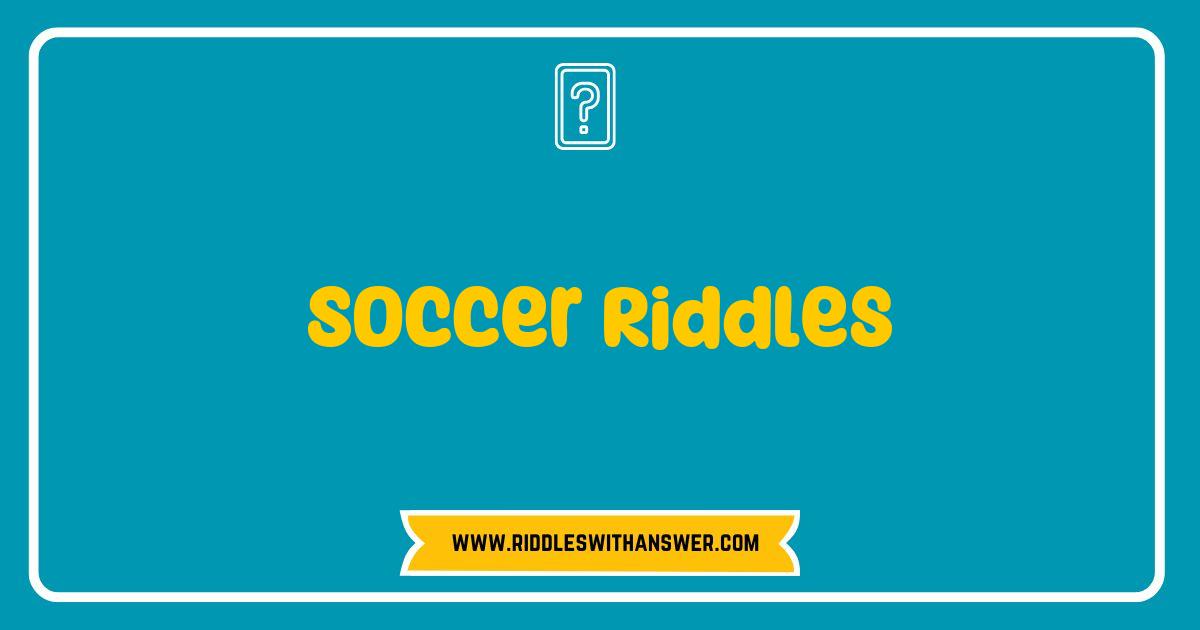 Best Soccer Riddles That Will Challenge Your Game IQ and Entertain You Best Soccer Riddles That Will Challenge Your Game IQ and Entertain You