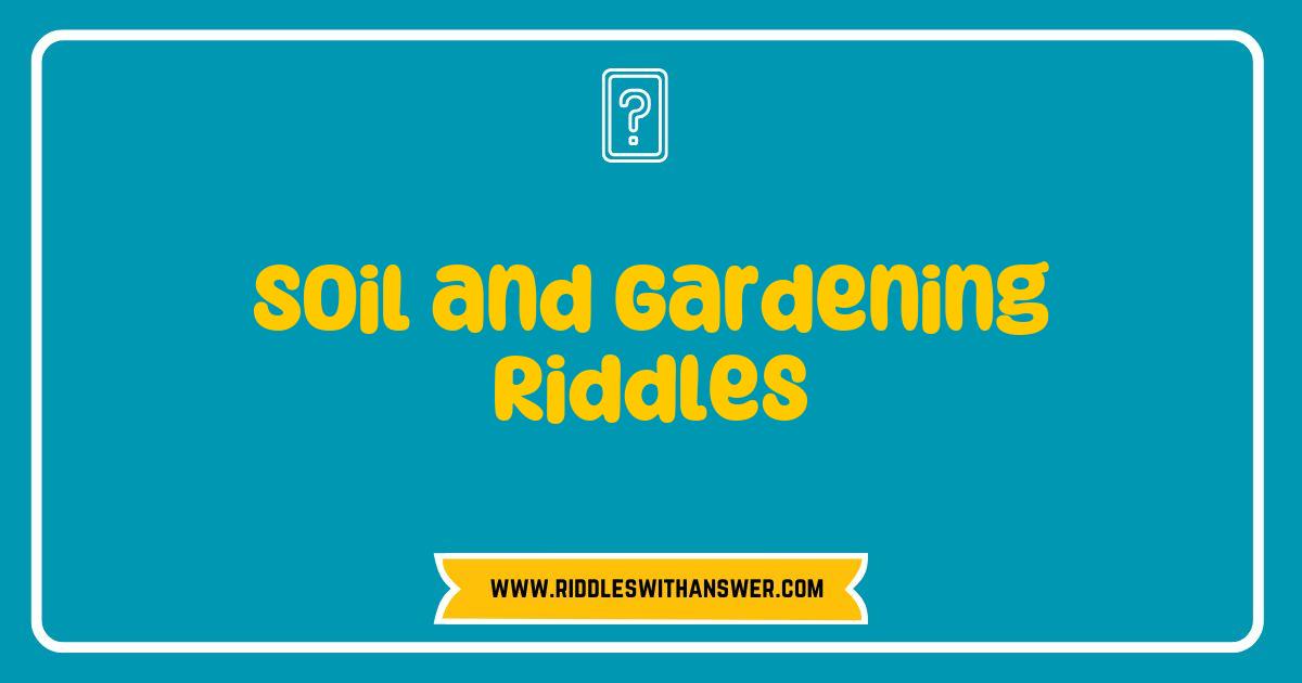 Best Soil and Gardening Riddles That Will Grow Your Gardening Knowledge Best Soil and Gardening Riddles That Will Grow Your Gardening Knowledge