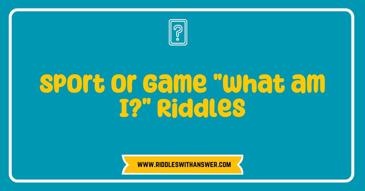 Best Sport or Game What am I Riddles to Challenge Your Mind Best Sport or Game What am I Riddles to Challenge Your Mind