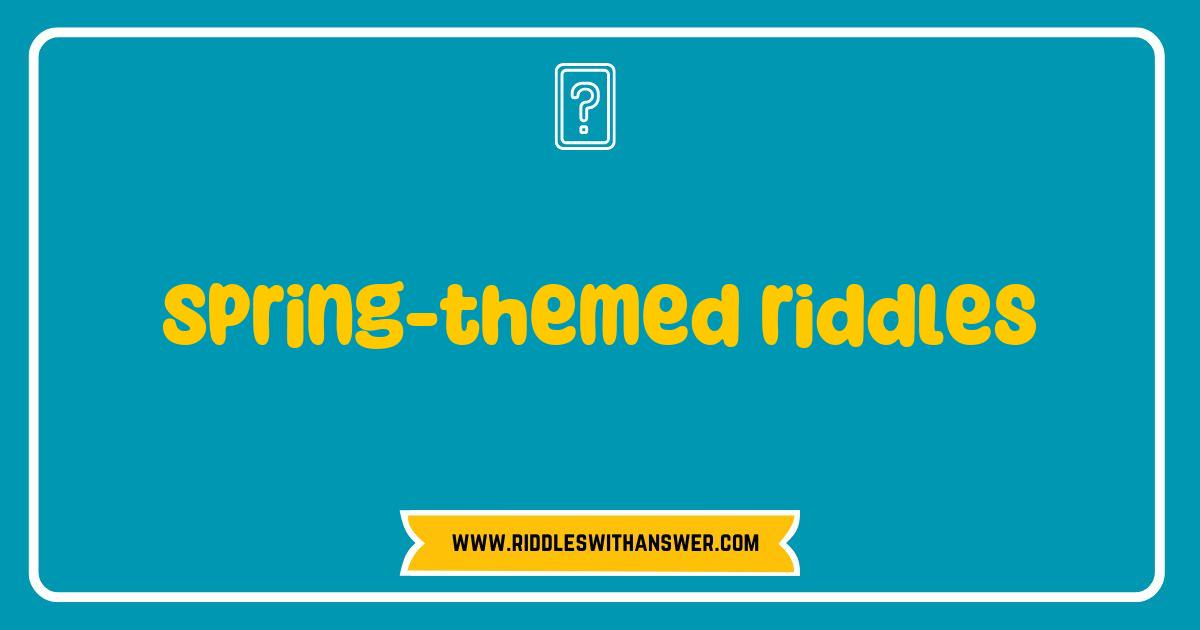 Best Spring Themed Riddles That Will Blossom Your Brain Best Spring Themed Riddles That Will Blossom Your Brain