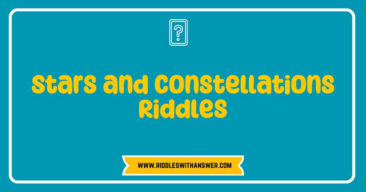 Best Stars and Constellations Riddles That Will Challenge Your Cosmic Knowledge Best Stars and Constellations Riddles That Will Challenge Your Cosmic Knowledge