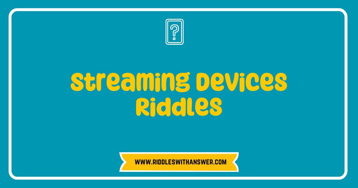 Best Streaming Devices Riddles That Will Test Your Tech Savvy Best Streaming Devices Riddles That Will Test Your Tech Savvy