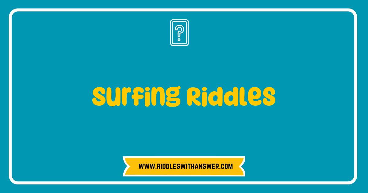Best Surfing Riddles to Catch Waves of Fun and Challenge Your Mind Best Surfing Riddles to Catch Waves of Fun and Challenge Your Mind
