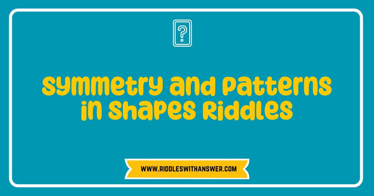 Best Symmetry and Patterns in Shapes Riddles Unlocking the Secrets of Geometry Fun Best Symmetry and Patterns in Shapes Riddles Unlocking the Secrets of Geometry Fun