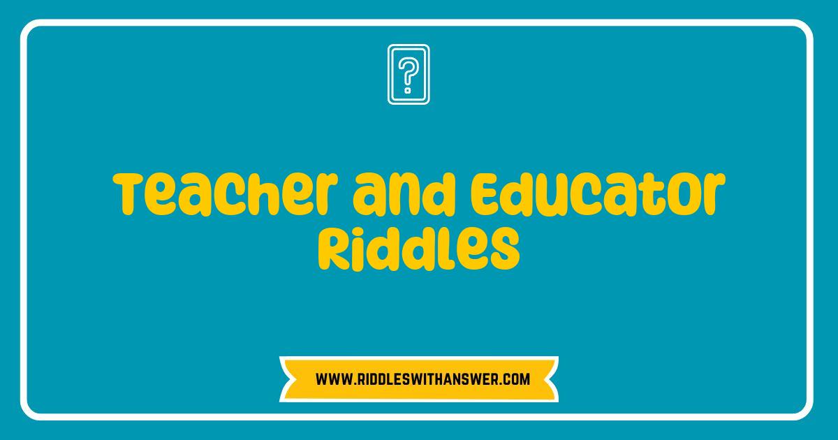 Best Teacher and Educator Riddles to Challenge Your Mind and Spark Classroom Fun Best Teacher and Educator Riddles to Challenge Your Mind and Spark Classroom Fun