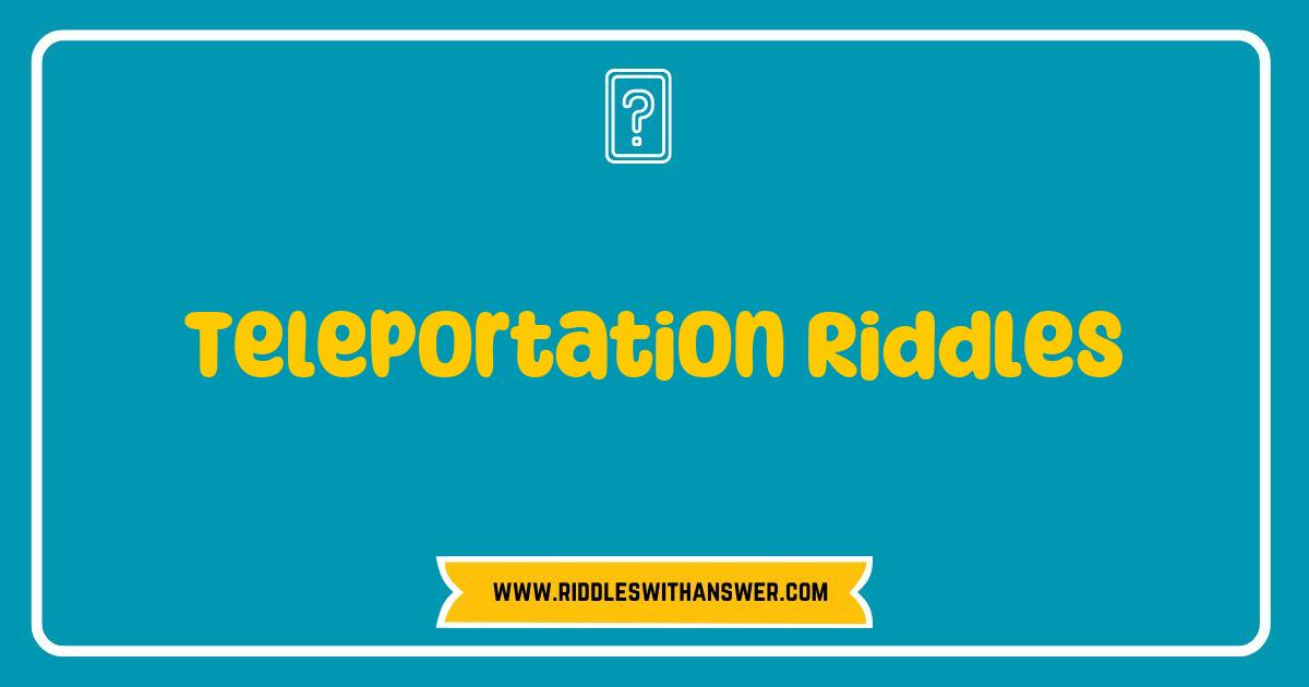 Best Teleportation Riddles That Will Challenge Your Mind and Ignite Your Imagination Best Teleportation Riddles That Will Challenge Your Mind and Ignite Your Imagination