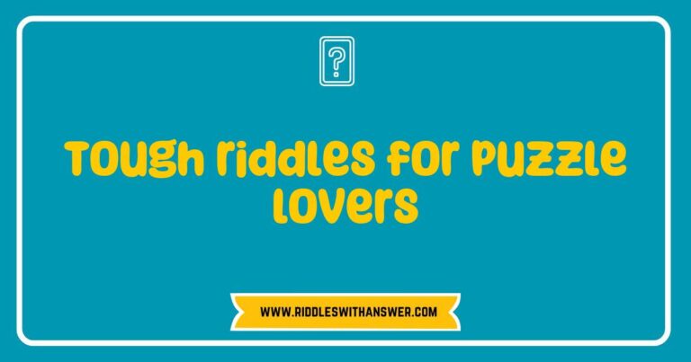 Challenging tough riddles for puzzle lovers featuring brain teasers, mind-bending questions, and clever solutions, perfect for enhancing problem-solving skills and entertaining quiz enthusiasts.