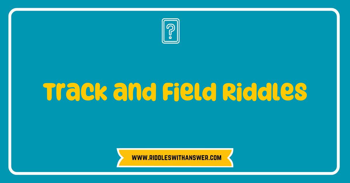 Best Track and Field Riddles That Will Challenge Your Athletic Mind Best Track and Field Riddles That Will Challenge Your Athletic Mind