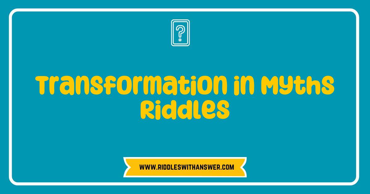 Best Transformation in Myths Riddles Unveiled: Explore the Magic of Change Through Ancient Stories Best Transformation in Myths Riddles Unveiled: Explore the Magic of Change Through Ancient Stories