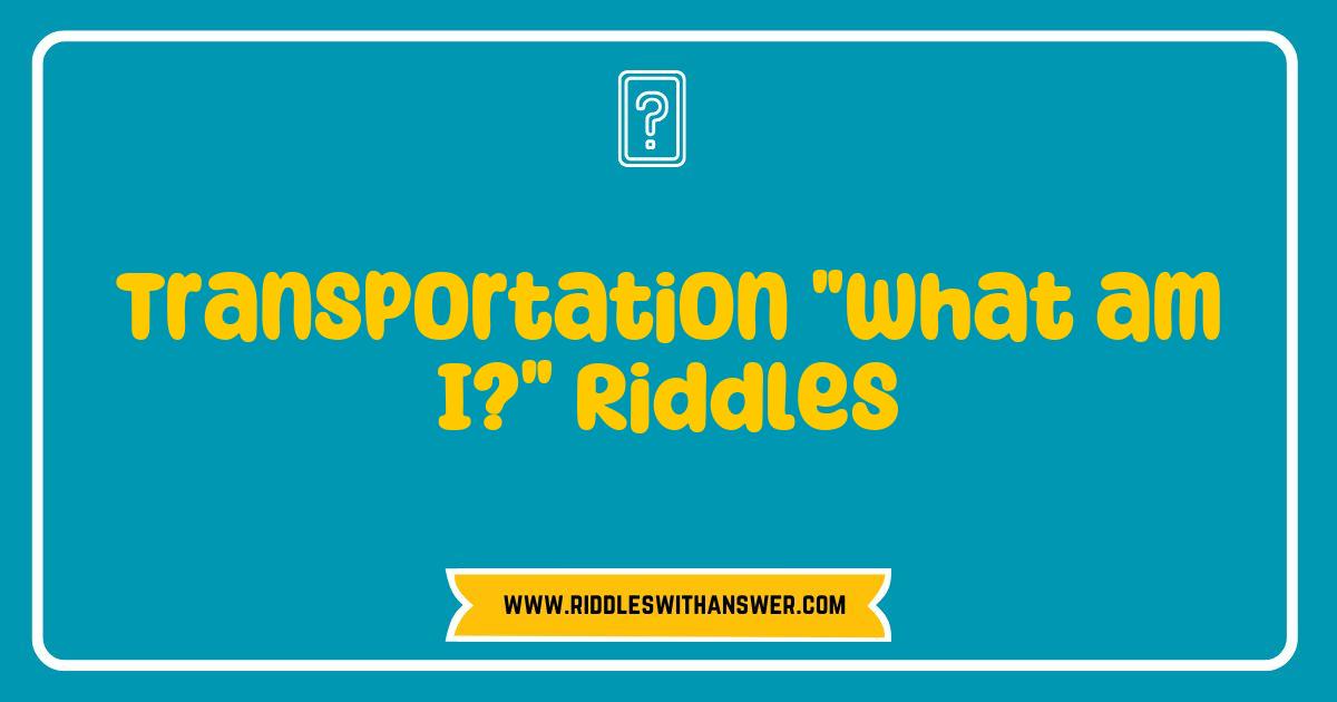 Best Transportation What am I Riddles to Challenge Your Mind Best Transportation What am I Riddles to Challenge Your Mind