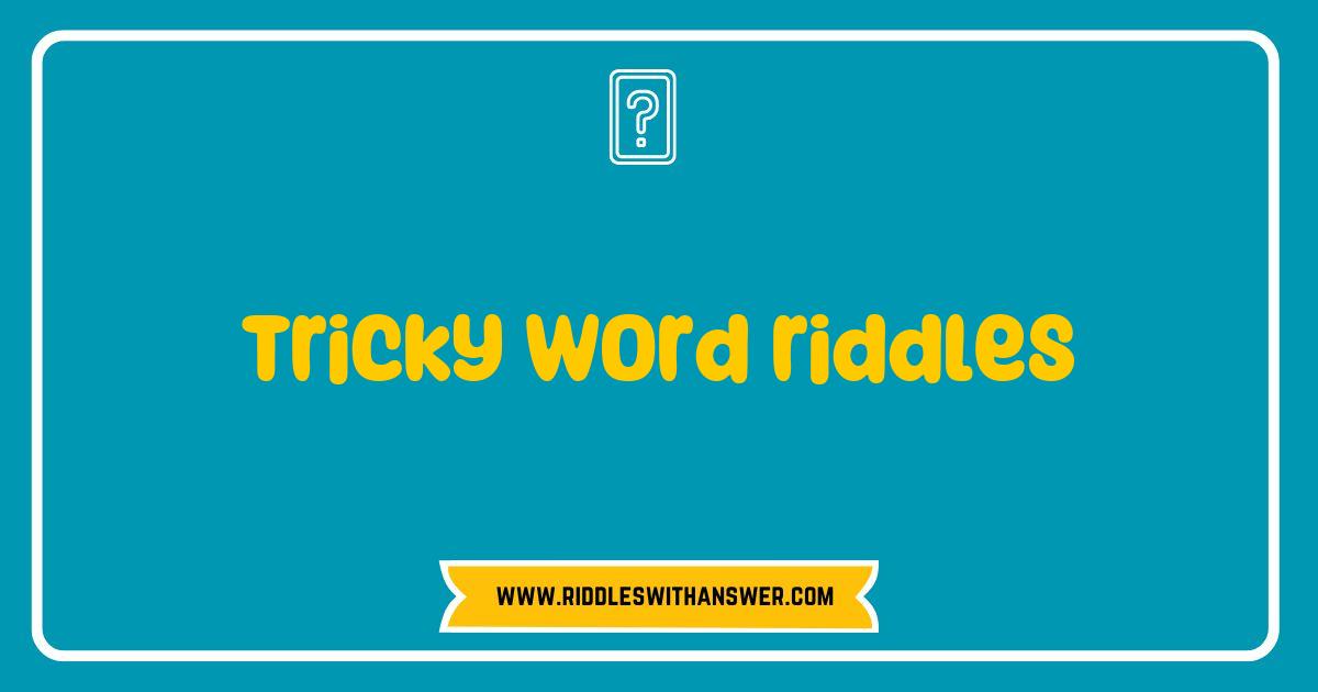 Best Tricky Word Riddles to Challenge Your Mind and Boost Your Vocabulary Best Tricky Word Riddles to Challenge Your Mind and Boost Your Vocabulary