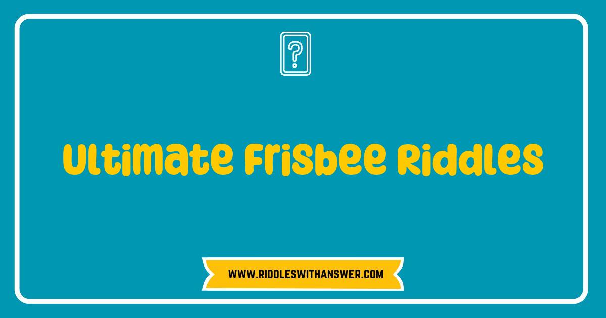 Best Ultimate Frisbee Riddles That Will Challenge Your Skills and Make You Laugh Best Ultimate Frisbee Riddles That Will Challenge Your Skills and Make You Laugh