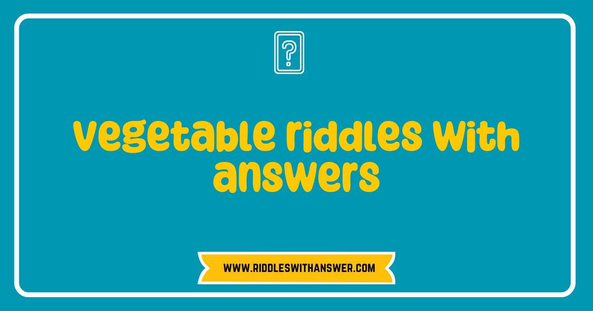 Best Vegetable Riddles That Will Make You Think and Laugh Best Vegetable Riddles That Will Make You Think and Laugh