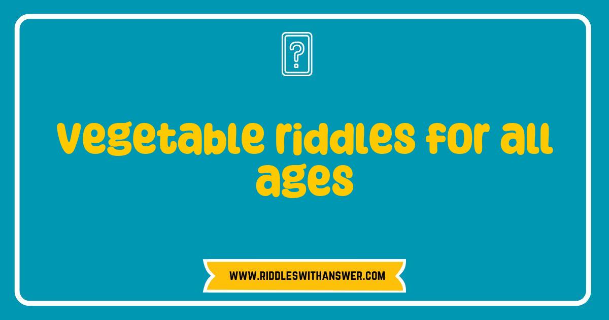 Best Vegetable Riddles for All Ages Fun Challenges to Test Your Knowledge Best Vegetable Riddles for All Ages Fun Challenges to Test Your Knowledge