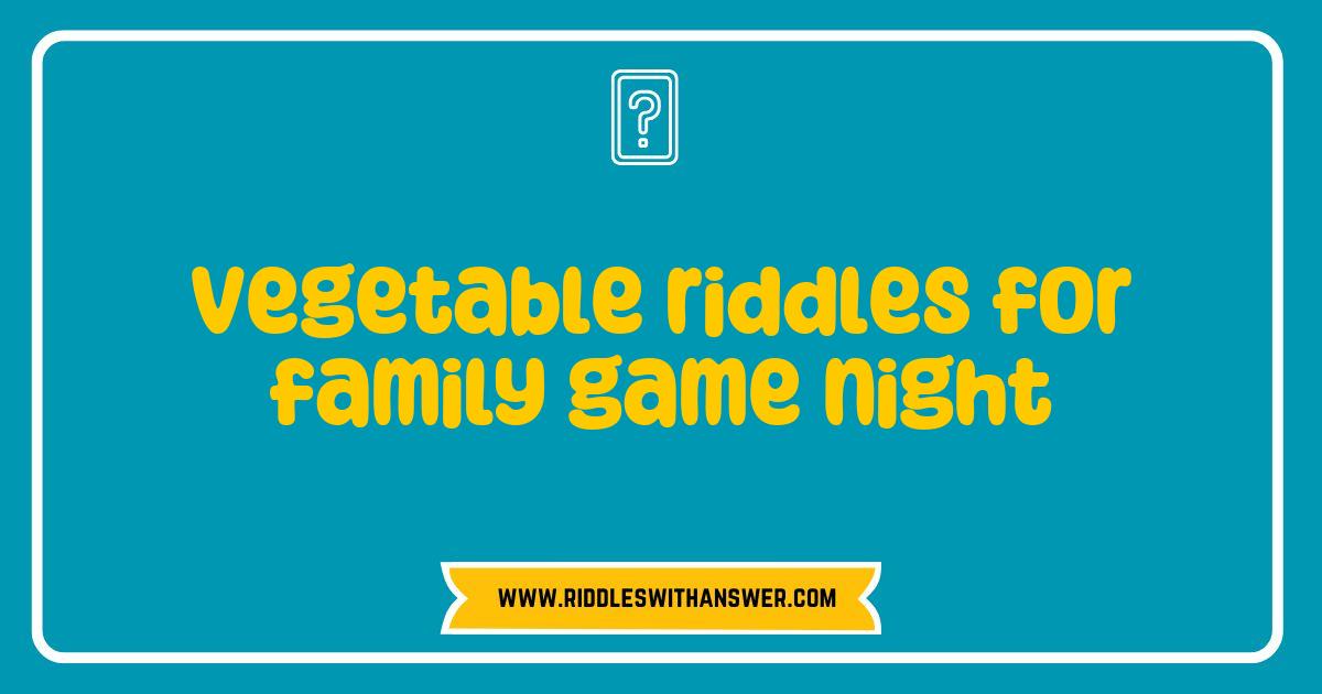Best Vegetable Riddles for Family Game Night Fun and Laughter Best Vegetable Riddles for Family Game Night Fun and Laughter
