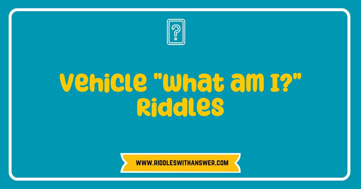 Best Vehicle What am I Riddles to Test Your Knowledge and Fun Best Vehicle What am I Riddles to Test Your Knowledge and Fun