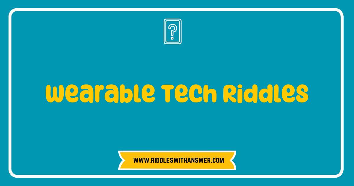 Best Wearable Tech Riddles That Will Challenge Your Mind and Spark Your Curiosity Best Wearable Tech Riddles That Will Challenge Your Mind and Spark Your Curiosity
