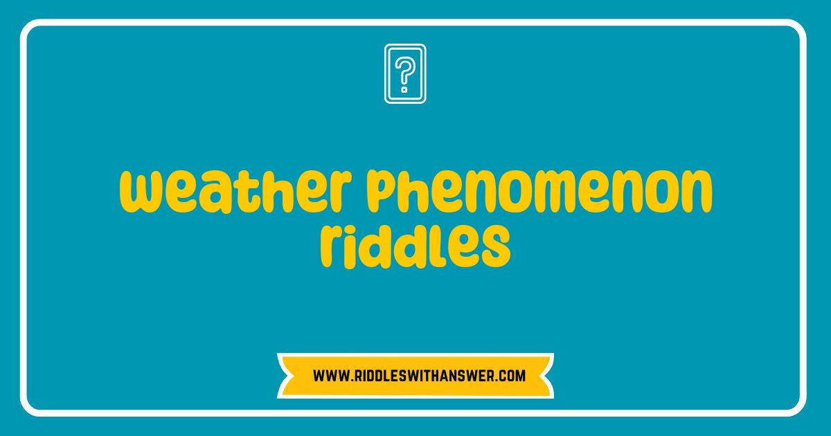 Best Weather Phenomenon Riddles That Will Challenge Your Mind and Spark Your Curiosity Best Weather Phenomenon Riddles That Will Challenge Your Mind and Spark Your Curiosity