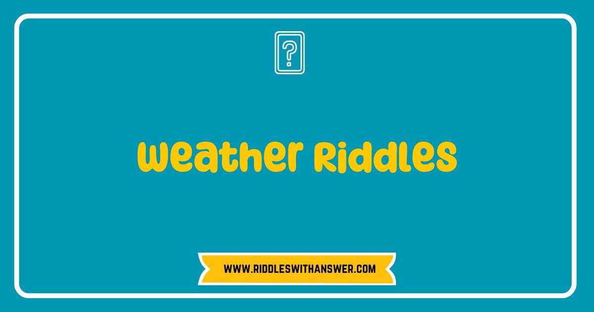 Best Weather Riddles That Will Challenge Your Mind and Brighten Your Day Best Weather Riddles That Will Challenge Your Mind and Brighten Your Day
