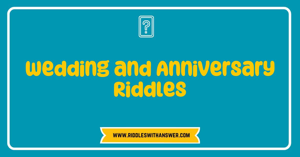 Best Wedding and Anniversary Riddles to Spark Joy and Laughter at Your Celebrations Best Wedding and Anniversary Riddles to Spark Joy and Laughter at Your Celebrations