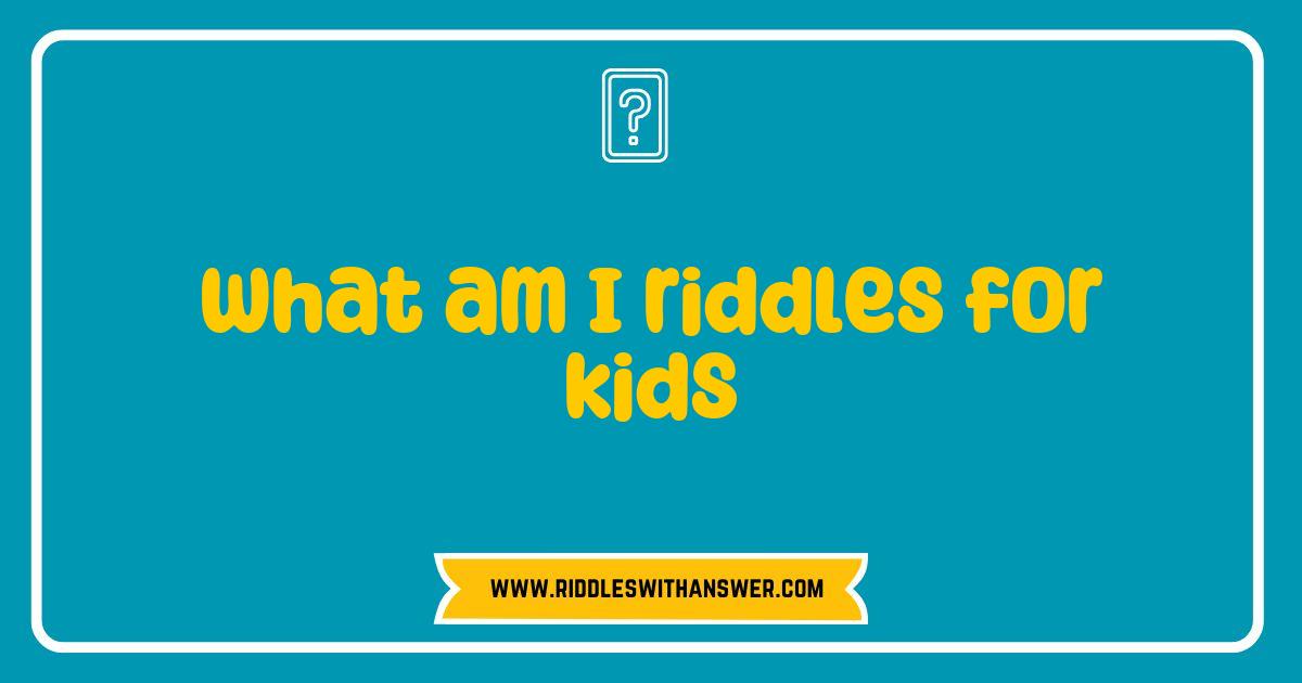 Best What Am I Riddles for Kids Fun and Brain-Boosting Challenges Best What Am I Riddles for Kids Fun and Brain-Boosting Challenges