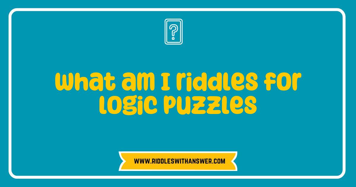 Best What Am I Riddles for Logic Puzzles to Challenge Your Mind Best What Am I Riddles for Logic Puzzles to Challenge Your Mind