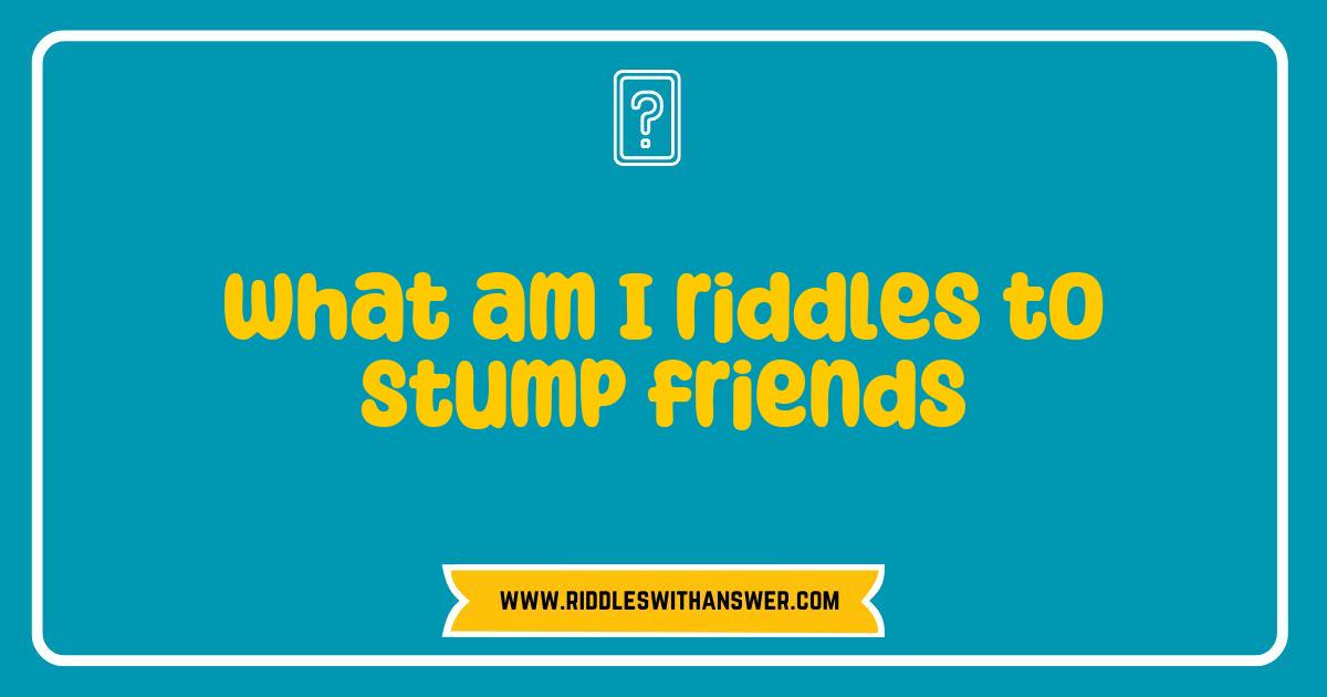 Best What Am I Riddles to Stump Friends and Spark Fun Conversations Best What Am I Riddles to Stump Friends and Spark Fun Conversations