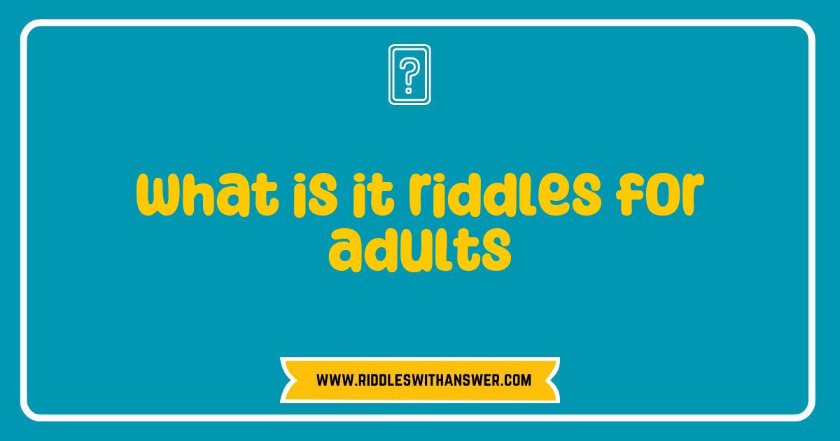 Best What Is It Riddles for Adults to Challenge Your Mind and Spark Fun Best What Is It Riddles for Adults to Challenge Your Mind and Spark Fun