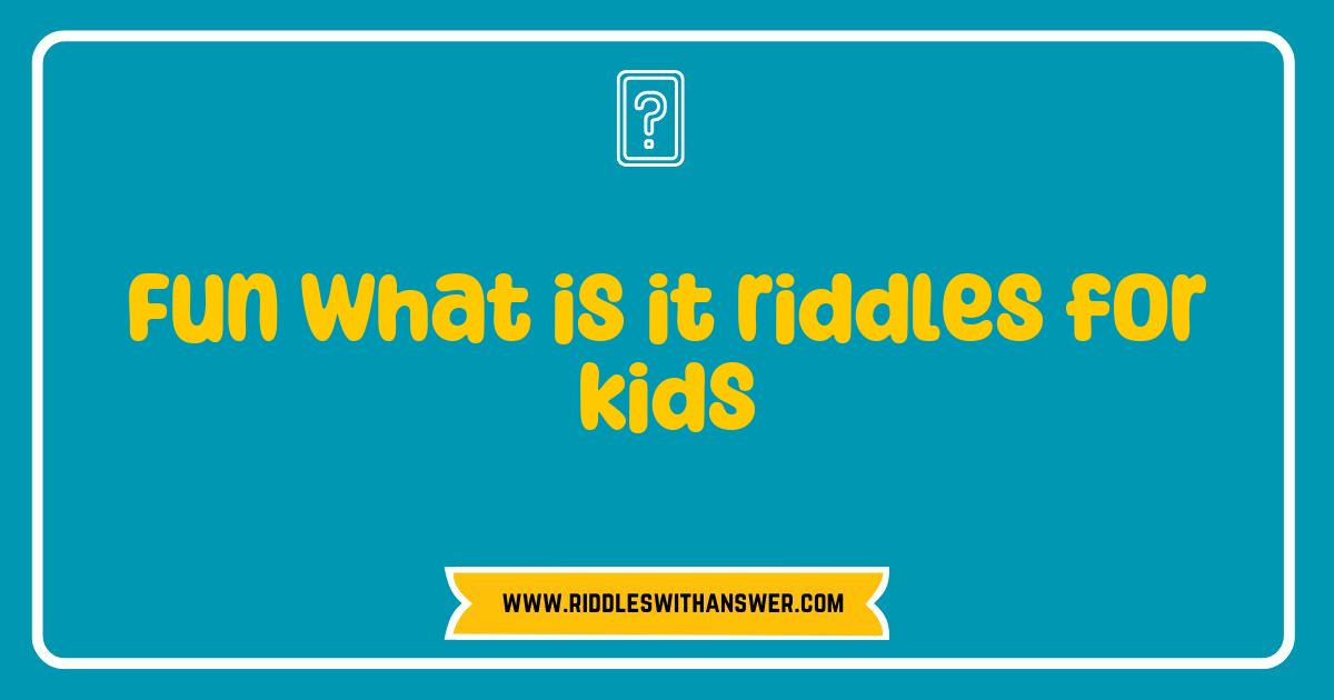 Best What is It Riddles for Kids Fun and Engaging Puzzles to Spark Imagination Best What is It Riddles for Kids Fun and Engaging Puzzles to Spark Imagination