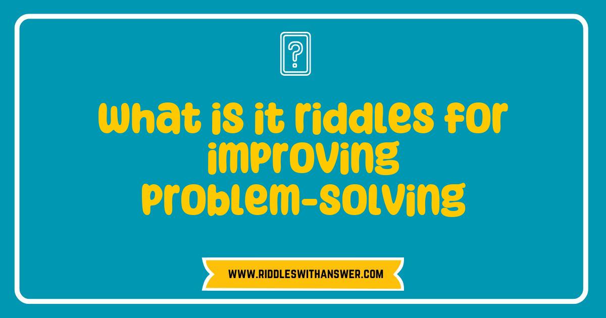 Best What is It Riddles to Sharpen Your Problem-Solving Skills Best What is It Riddles to Sharpen Your Problem-Solving Skills