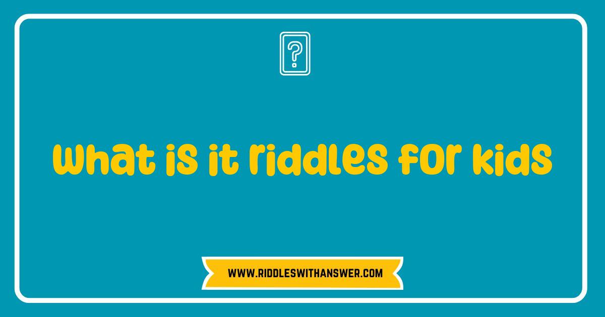 Best What is it Riddles for Kids Fun and Engaging Brain Teasers Best What is it Riddles for Kids Fun and Engaging Brain Teasers