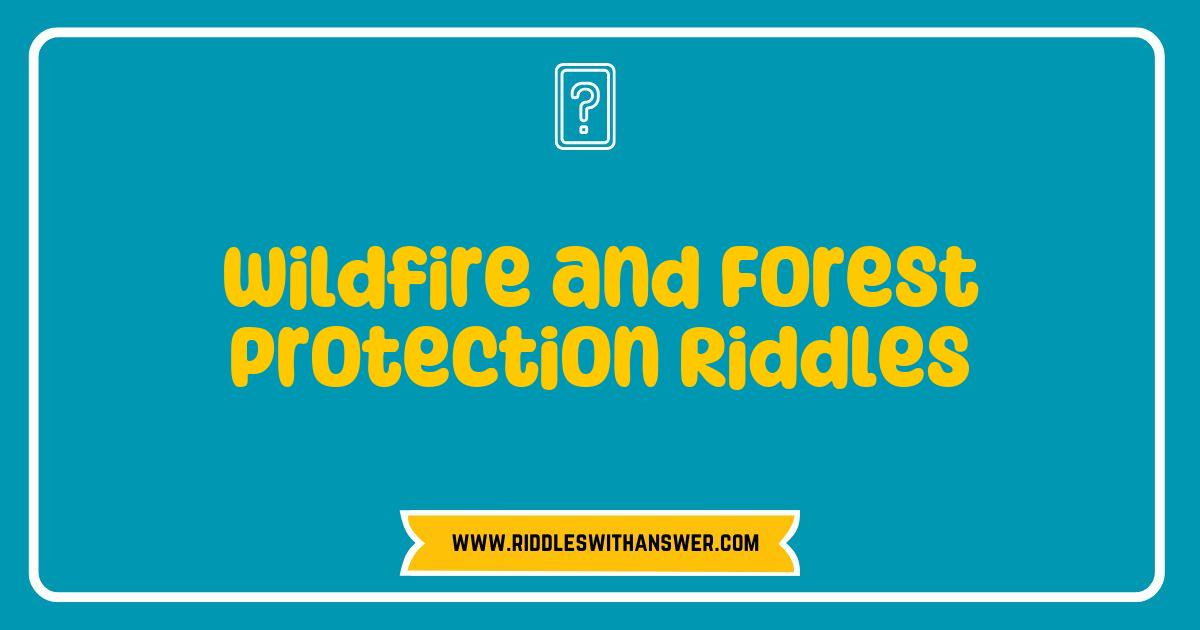 Best Wildfire and Forest Protection Riddles to Ignite Your Environmental Awareness Best Wildfire and Forest Protection Riddles to Ignite Your Environmental Awareness
