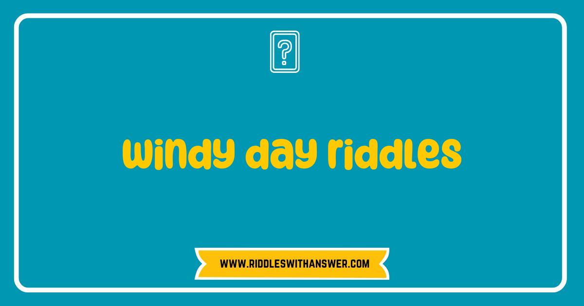 Best Windy Day Riddles That Will Blow You Away Best Windy Day Riddles That Will Blow You Away