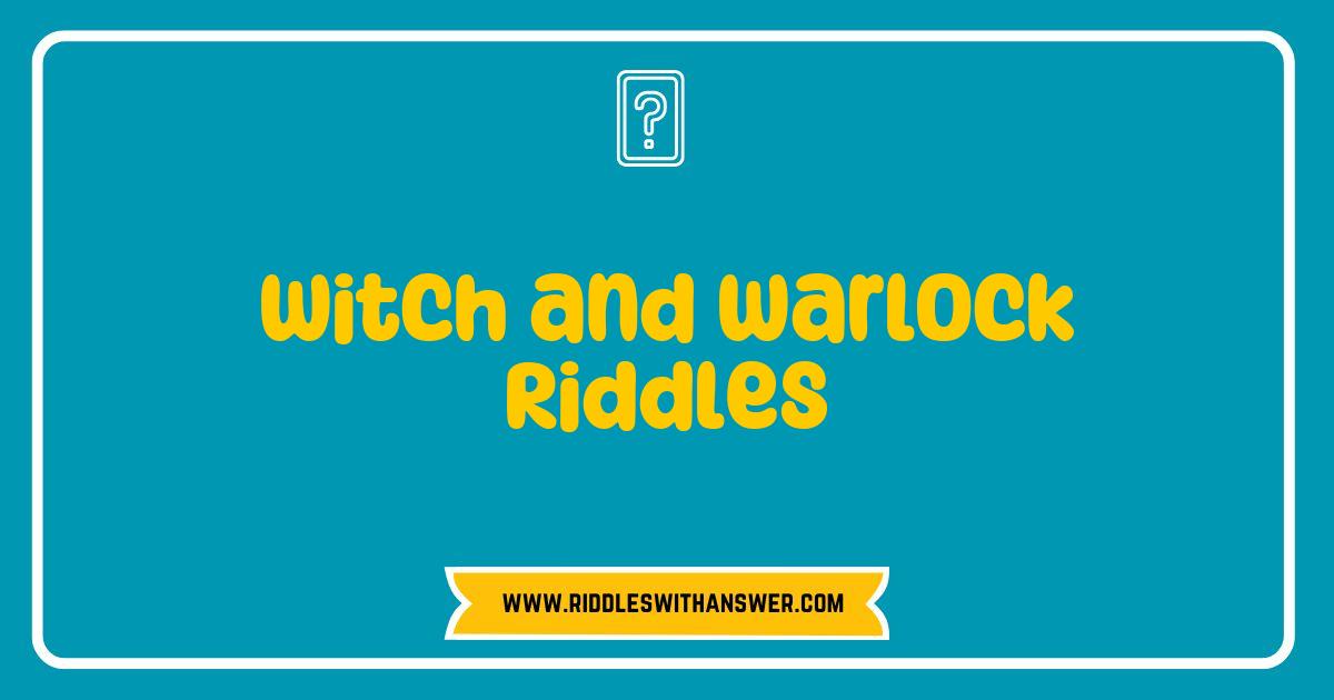 Best Witch and Warlock Riddles to Challenge Your Mind and Enchant Your Imagination Best Witch and Warlock Riddles to Challenge Your Mind and Enchant Your Imagination