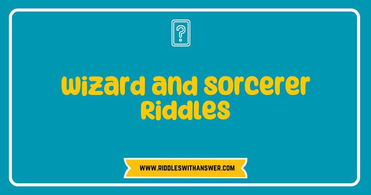 Best Wizard and Sorcerer Riddles That Will Challenge Your Mind and Ignite Your Imagination Best Wizard and Sorcerer Riddles That Will Challenge Your Mind and Ignite Your Imagination