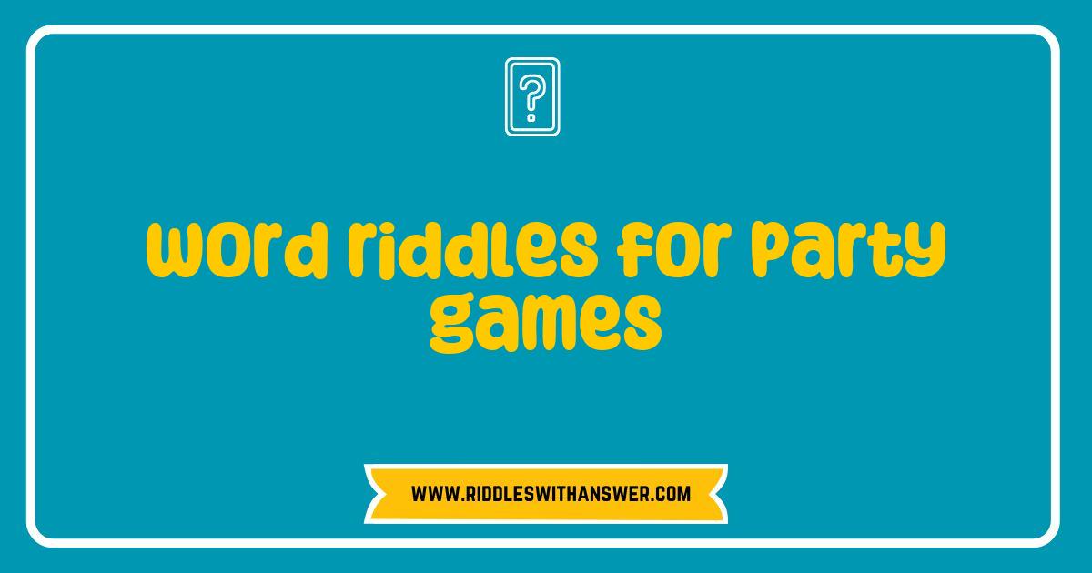 Best Word Riddles for Party Games That Will Keep Everyone Guessing Best Word Riddles for Party Games That Will Keep Everyone Guessing