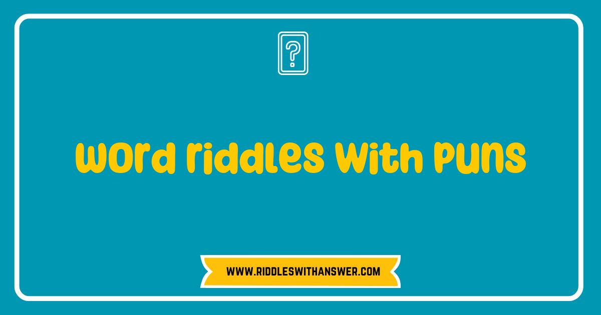 Best Word Riddles with Puns That Will Make You Laugh Out Loud Best Word Riddles with Puns That Will Make You Laugh Out Loud