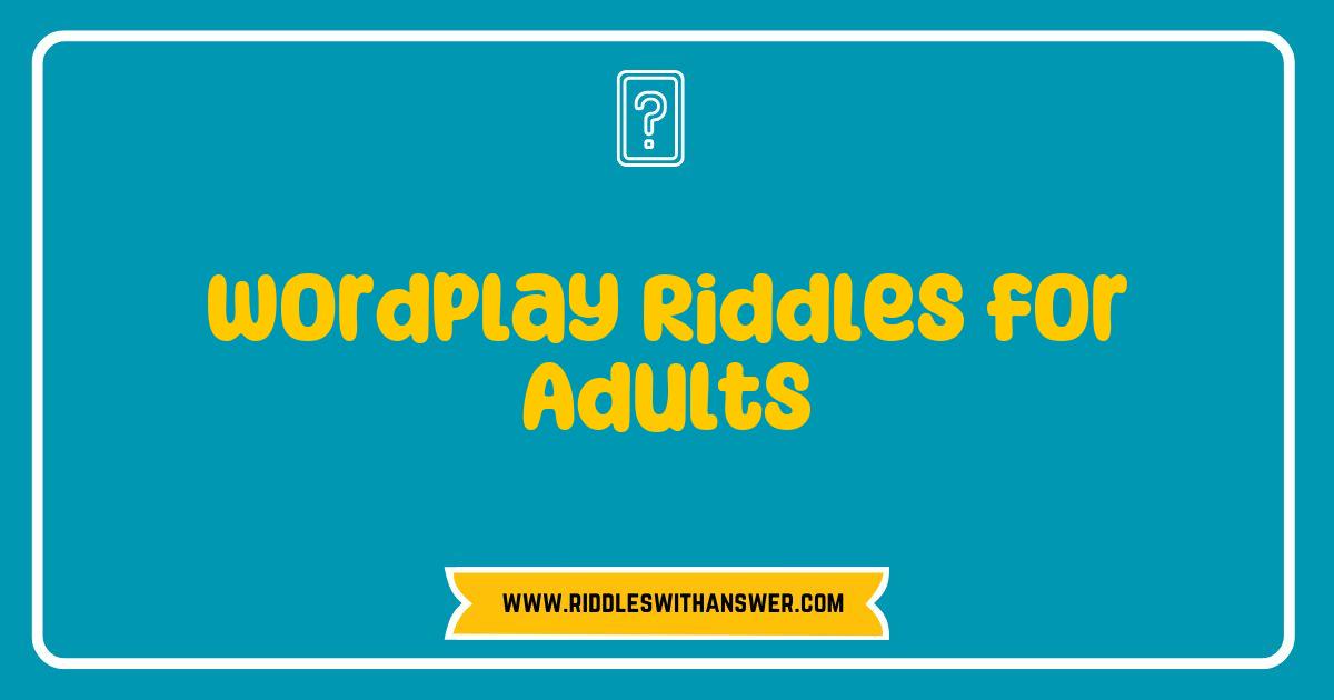 Best Wordplay Riddles for Adults to Challenge Your Mind and Spark Creativity Best Wordplay Riddles for Adults to Challenge Your Mind and Spark Creativity