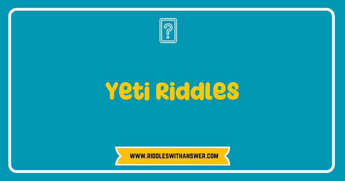 Best Yeti Riddles That Will Challenge Your Inner Detective Best Yeti Riddles That Will Challenge Your Inner Detective
