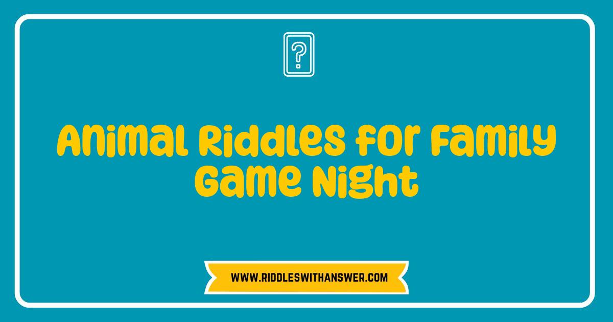 Best Animal Riddles for Family Game Night Fun The Ultimate List Best Animal Riddles for Family Game Night Fun The Ultimate List